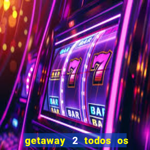 getaway 2 todos os carros 2024